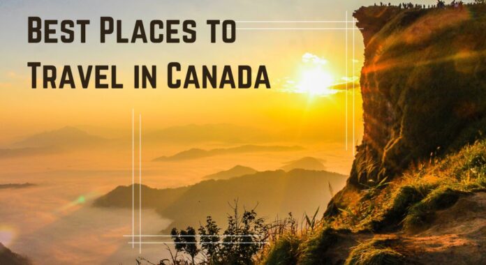 Best Places to Travel in Canada